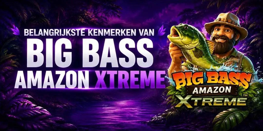 Belangrijkste Kenmerken van Big Bass Amazon Xtreme