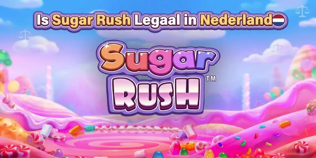Is Sugar Rush Legaal in Nederland