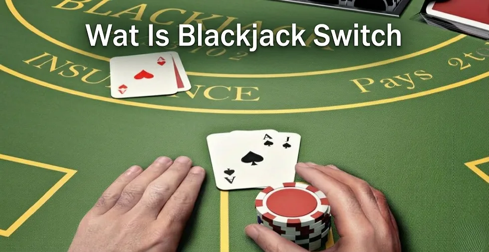 Wat Is Blackjack Switch